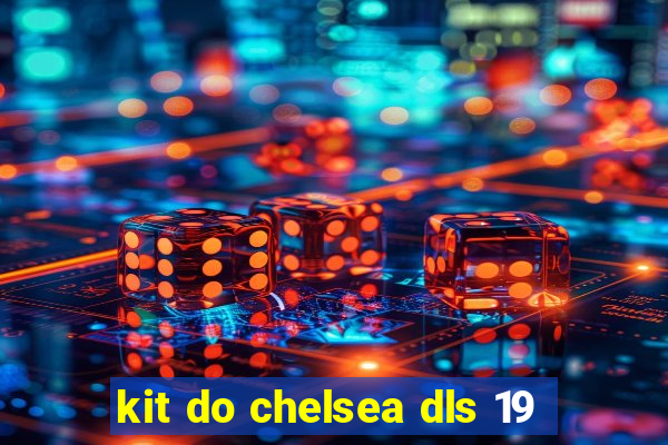 kit do chelsea dls 19